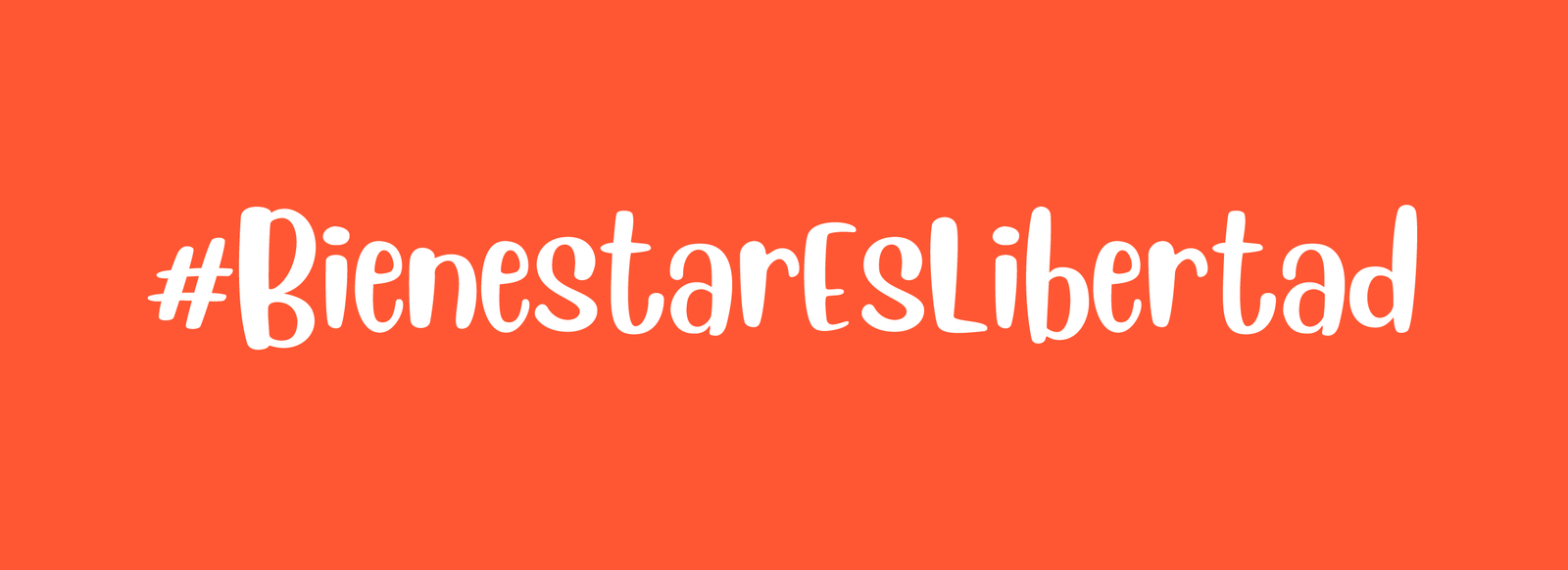 BIENESTAR ES LIBERTAD